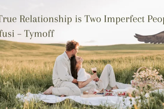 A True Relationship is Two Imperfect People Refusi Tymoff