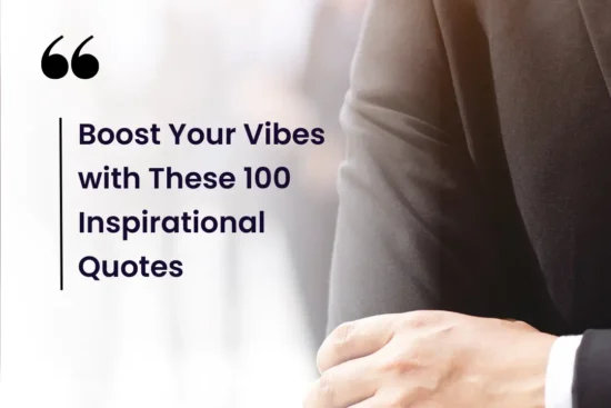 Boost Your Vibes with These 100 Inspirational Quotes