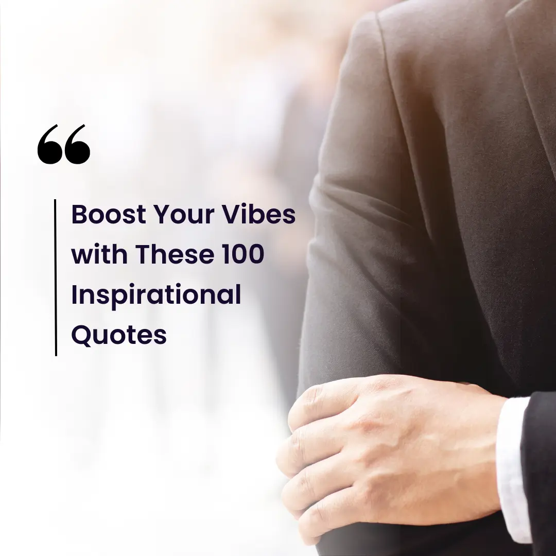 Boost Your Vibes with These 100 Inspirational Quotes