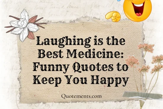 Laughing is the Best Medicine: Funny Quotes to Keep You Happy